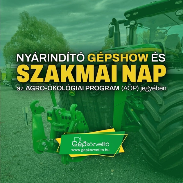 Nyárindító Gépshow és Szakmai Nap az Agro-ökológiai (AÖP) program jegyében